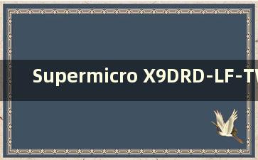 Supermicro X9DRD-LF-TW008 (Supermicro X9DRD-7LN4F)